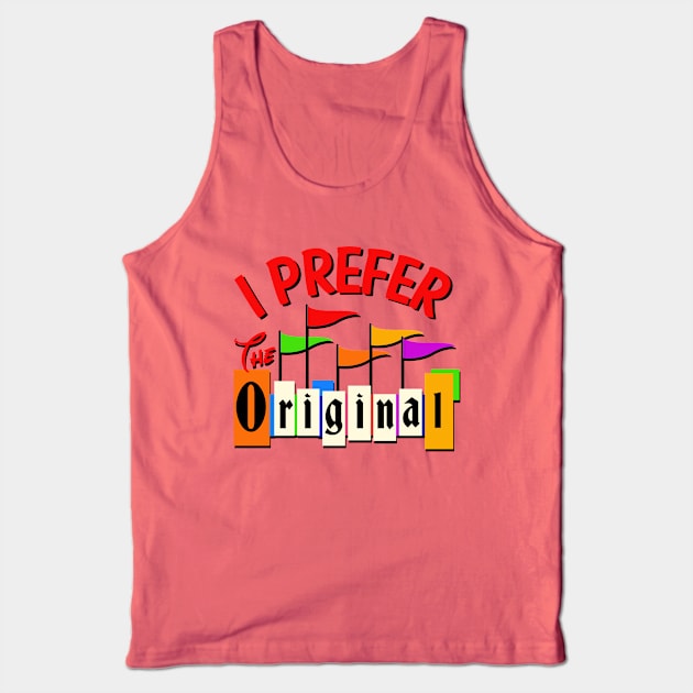 Prefer the Original Tank Top by PopCultureShirts